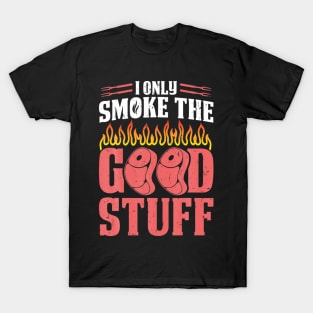 BBQ Smoker I Only Smoke He Good Stuff T-Shirt